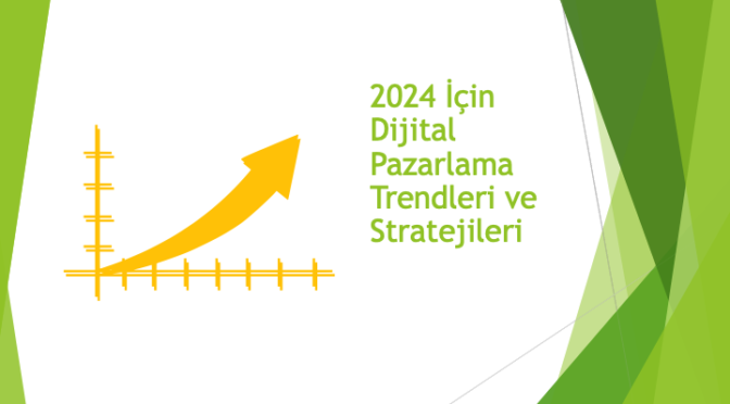 2024 İçin Dijital Pazarlama Trendleri ve Stratejileri