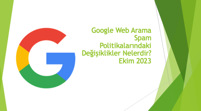 Google Web Arama Spam Politikalarındaki Değişiklikler Nelerdir? Ekim 2023